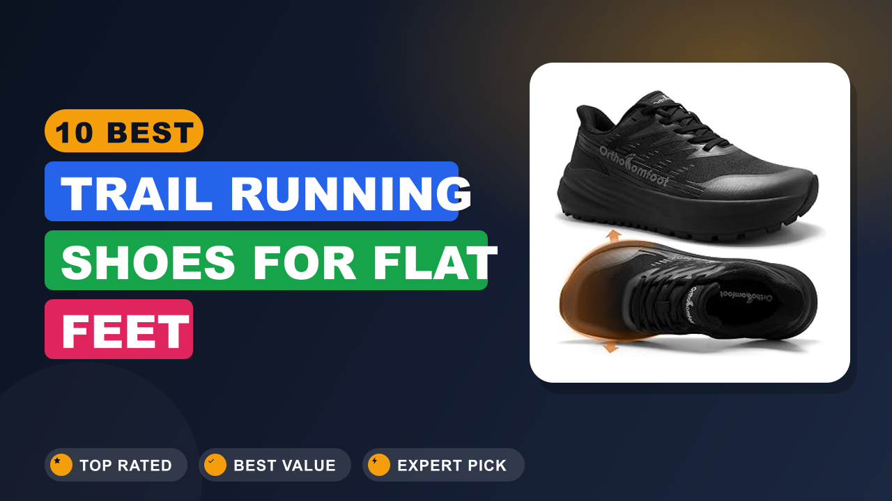 10 Best Trail Running Shoes for Flat Feet