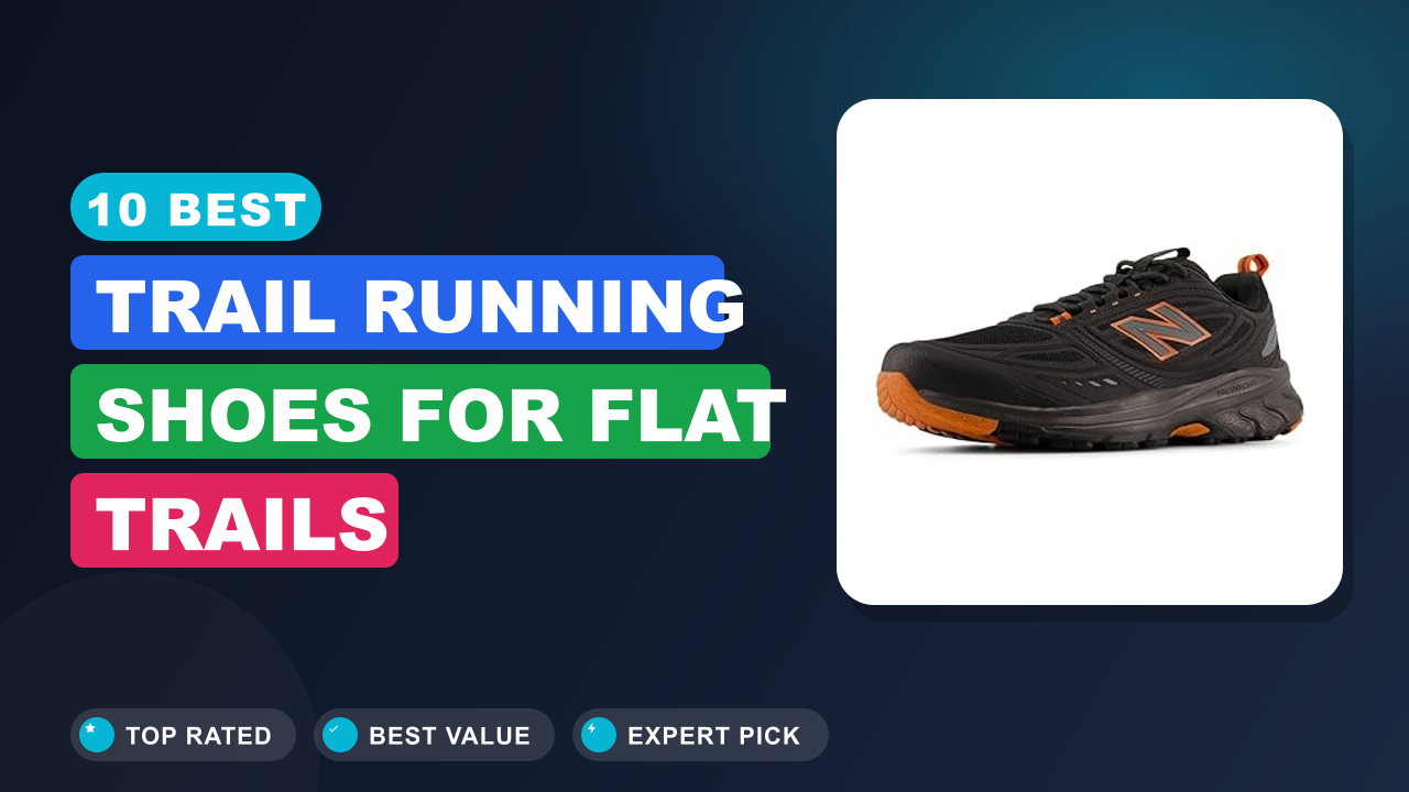 10 Best Trail Running Shoes for Flat Trails