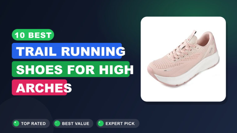 10 Best Trail Running Shoes for High Arches
