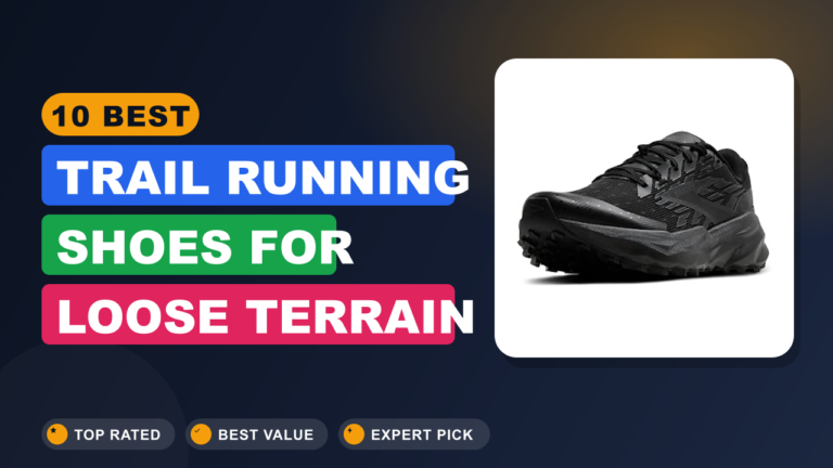 10 Best Trail Running Shoes for Loose Terrain