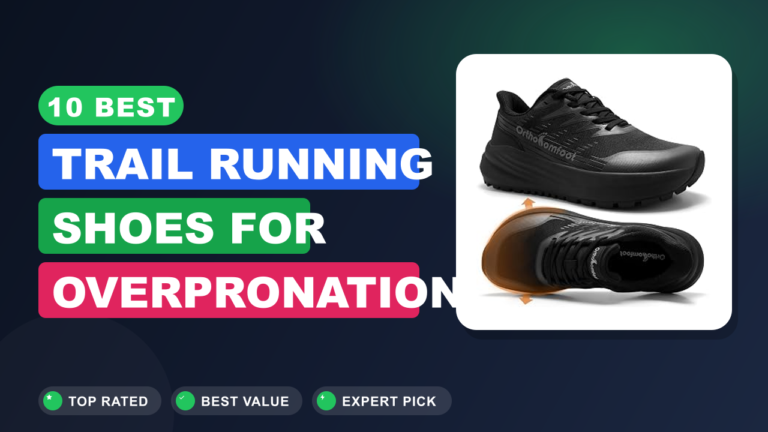 10 Best Trail Running Shoes for Overpronation