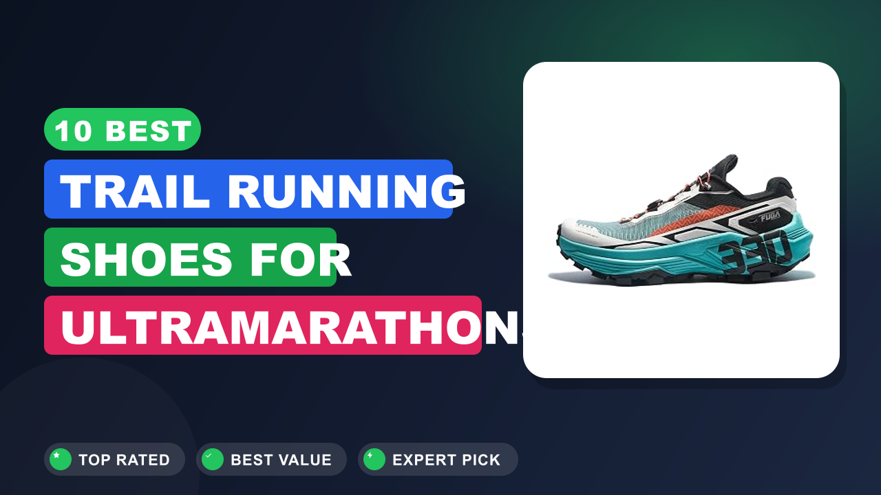 10 Best Trail Running Shoes for Ultramarathons